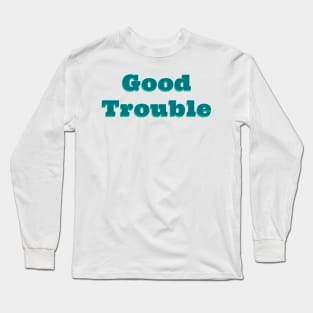 Good Trouble - John Lewis Long Sleeve T-Shirt